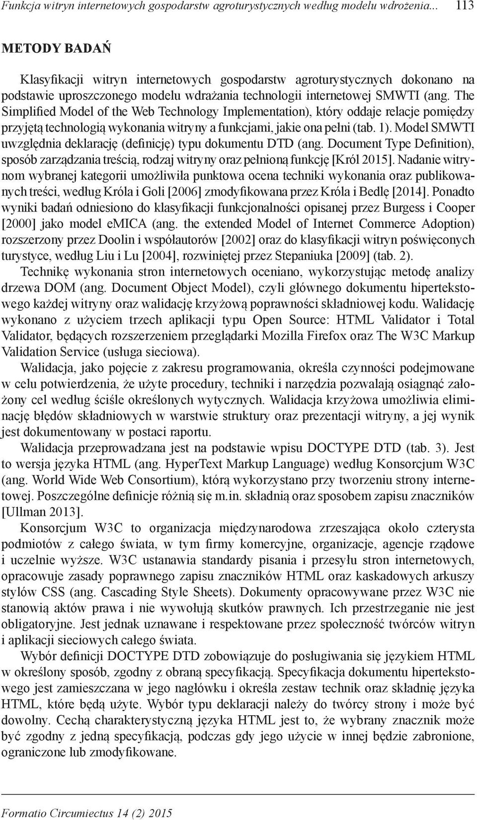 The Simplified Model of the Web Technology Implementation), który oddaje relacje pomiędzy przyjętą technologią wykonania witryny a funkcjami, jakie ona pełni (tab. 1).