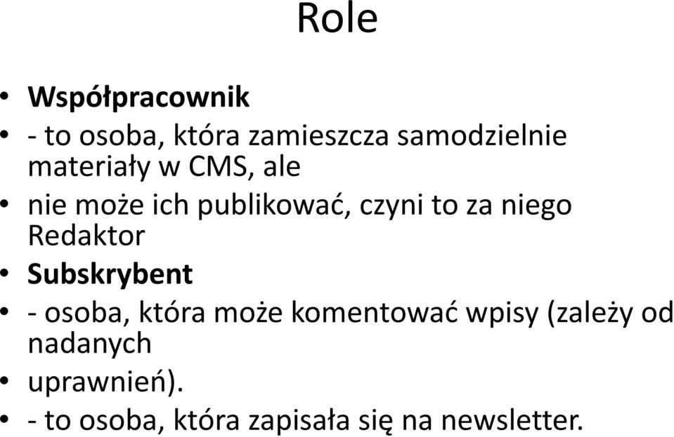 Redaktor Subskrybent -osoba, która może komentować wpisy (zależy