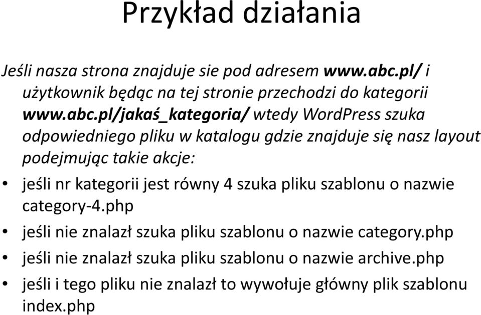 pl/jakaś_kategoria/ wtedy WordPress szuka odpowiedniego pliku w katalogu gdzie znajduje się nasz layout podejmując takie akcje: jeśli