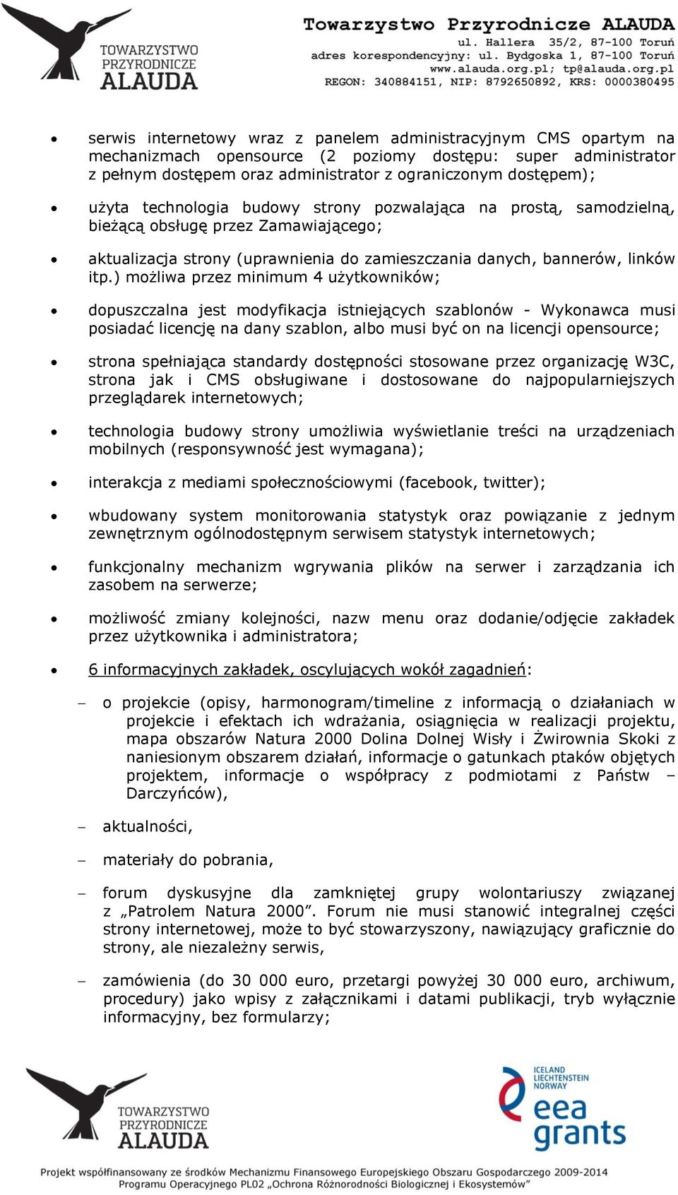 ) możliwa przez minimum 4 użytkowników; dopuszczalna jest modyfikacja istniejących szablonów - Wykonawca musi posiadać licencję na dany szablon, albo musi być on na licencji opensource; strona
