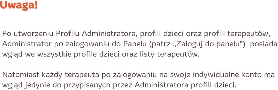 Administrator po zalogowaniu do Panelu (patrz Zaloguj do panelu ) posiada wgląd we