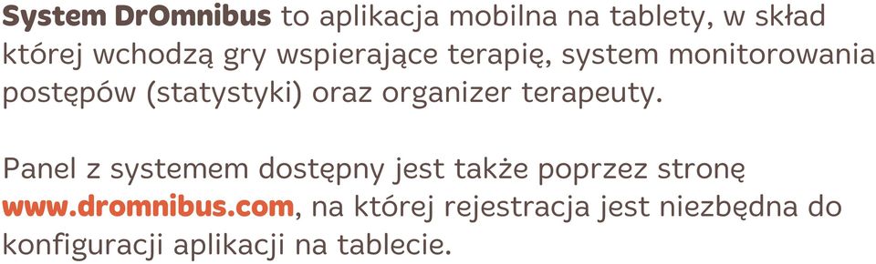 terapeuty. Panel z systemem dostępny jest także poprzez stronę www.dromnibus.