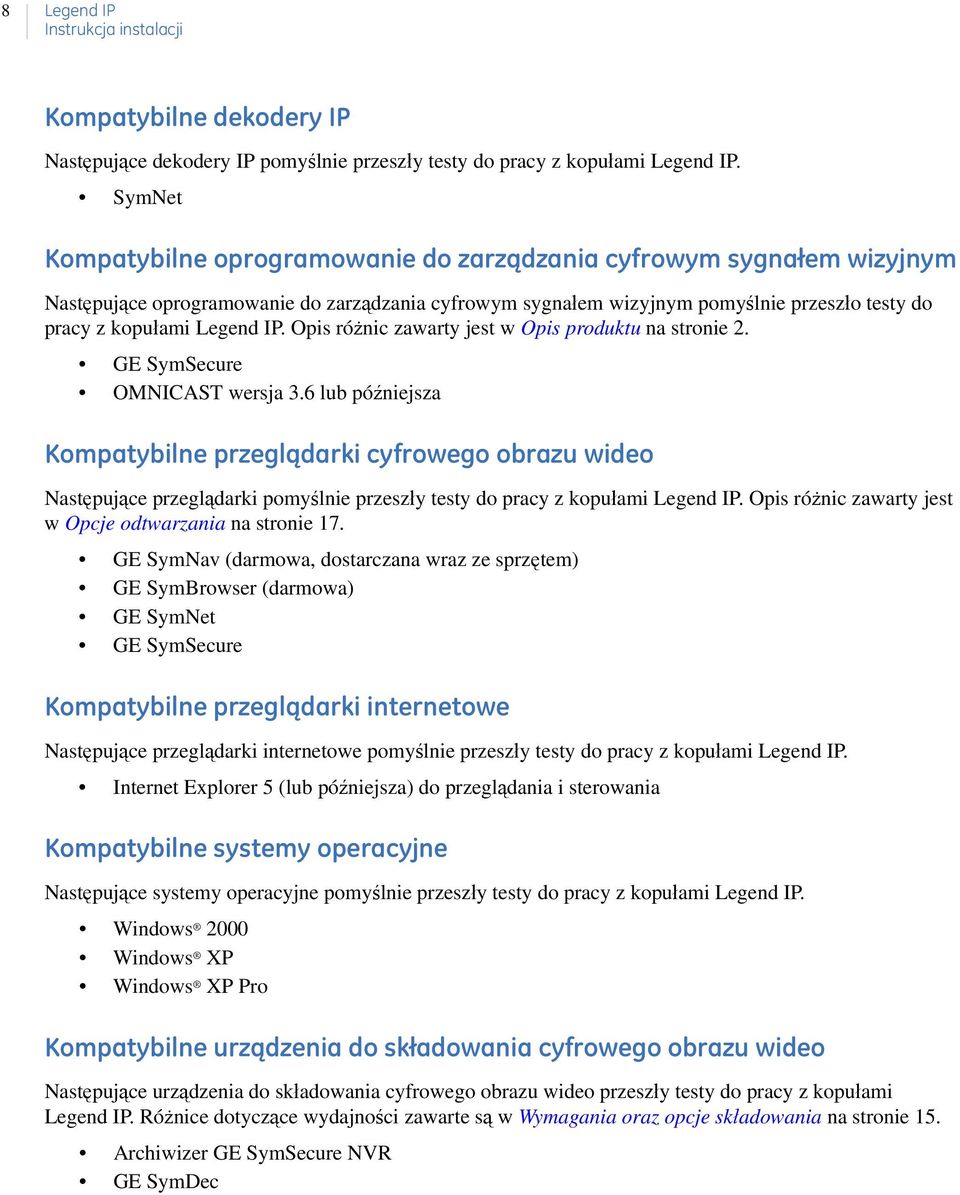 Opis różnic zawarty jest w Opis produktu na stronie 2. GE SymSecure OMNICAST wersja 3.