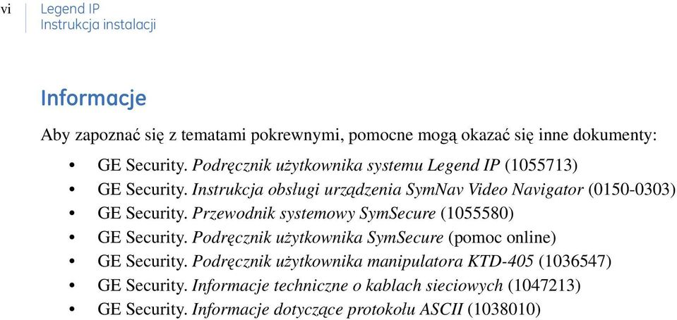 Przewodnik systemowy SymSecure (1080) GE Security. Podręcznik użytkownika SymSecure (pomoc online) GE Security.