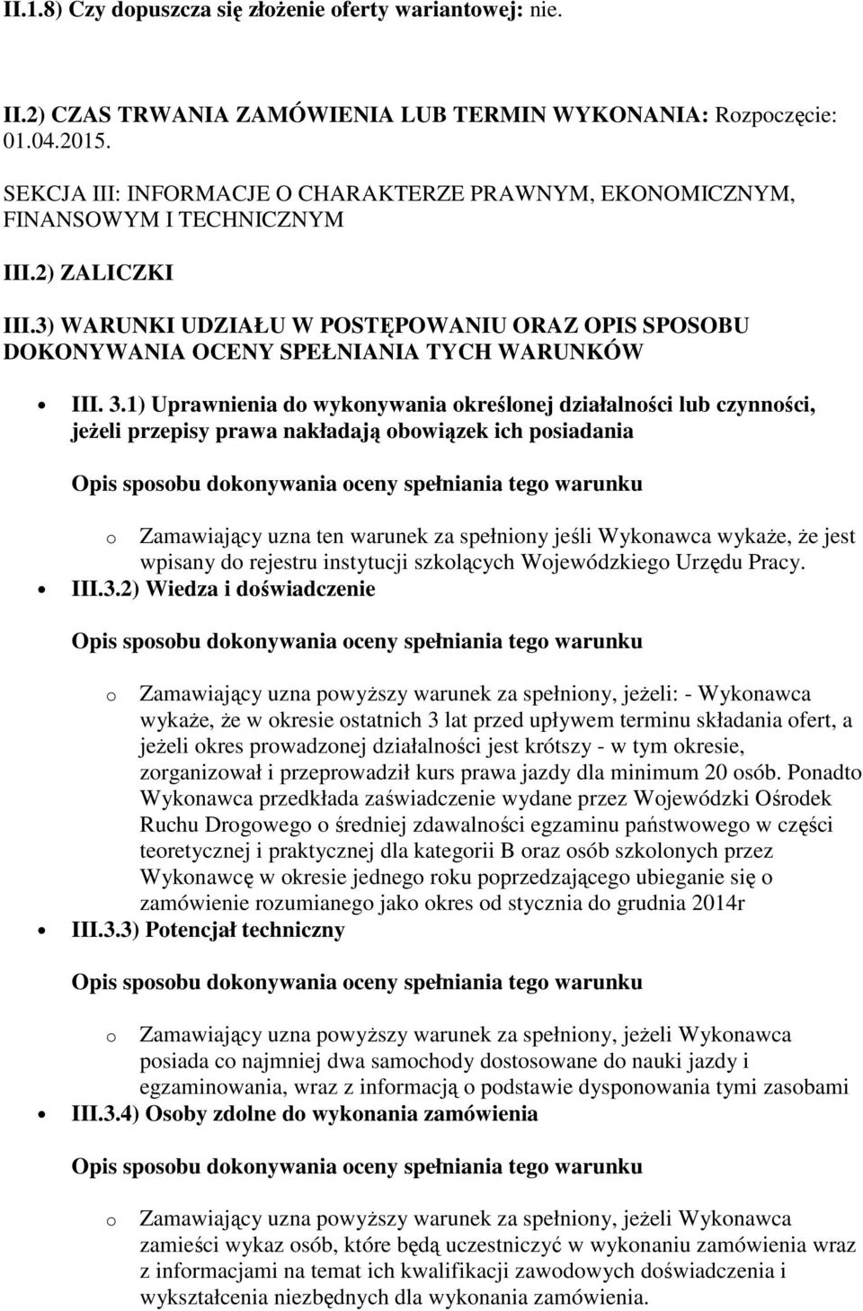 3) WARUNKI UDZIAŁU W POSTĘPOWANIU ORAZ OPIS SPOSOBU DOKONYWANIA OCENY SPEŁNIANIA TYCH WARUNKÓW III. 3.