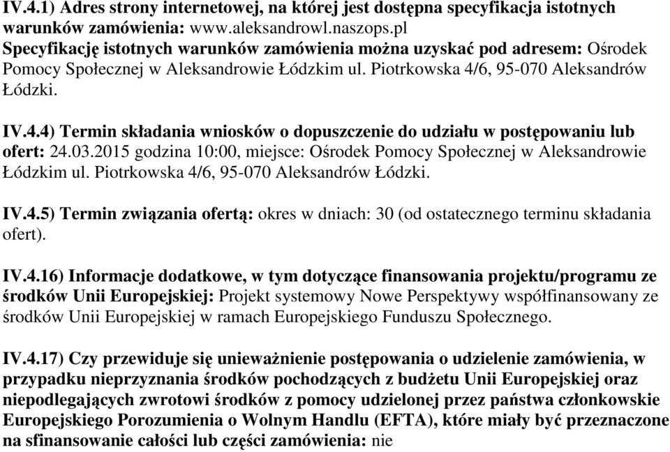 6, 95-070 Aleksandrów Łódzki. IV.4.4) Termin składania wniosków o dopuszczenie do udziału w postępowaniu lub ofert: 24.03.