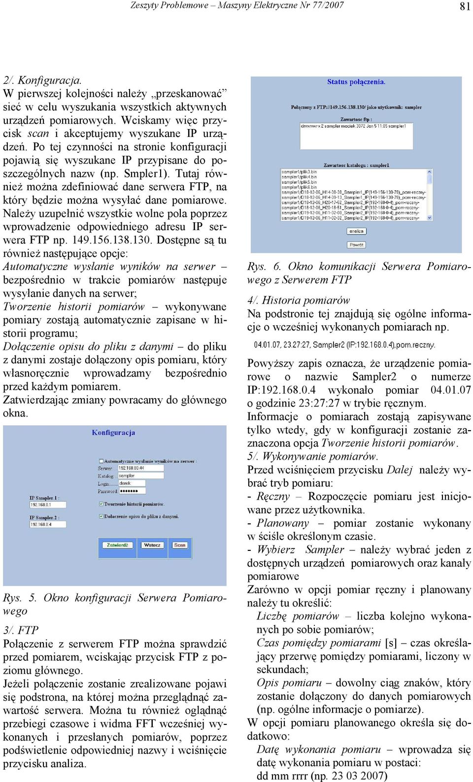 Tutaj również można zdefiniować dane serwera FTP, na który będzie można wysyłać dane pomiarowe. Należy uzupełnić wszystkie wolne pola poprzez wprowadzenie odpowiedniego adresu IP serwera FTP np. 149.