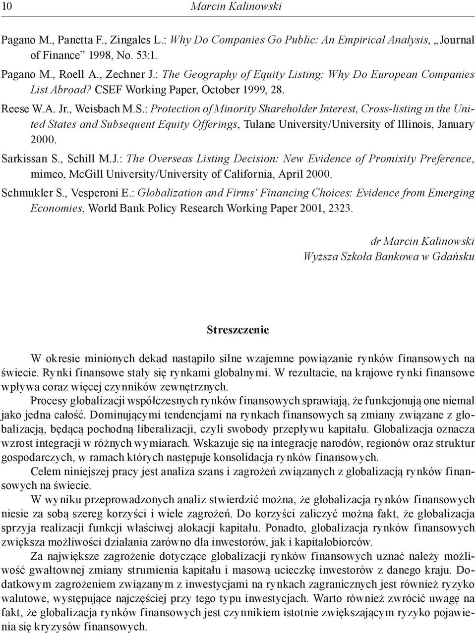 F Working Paper, October 1999, 28. Reese W.A. Jr., Weisbach M.S.