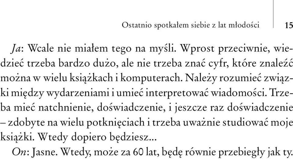 Nale y rozumieæ zwi¹zki miêdzy wydarzeniami i umieæ interpretowaæ wiadomoœci.