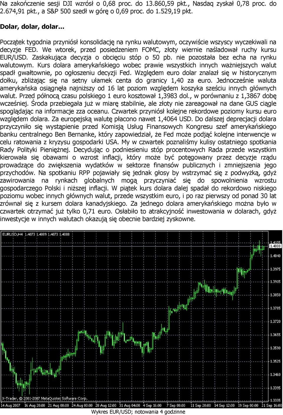 We wtorek, przed posiedzeniem FOMC, złoty wiernie naśladował ruchy kursu EUR/USD. Zaskakująca decyzja o obcięciu stóp o 50 pb. nie pozostała bez echa na rynku walutowym.