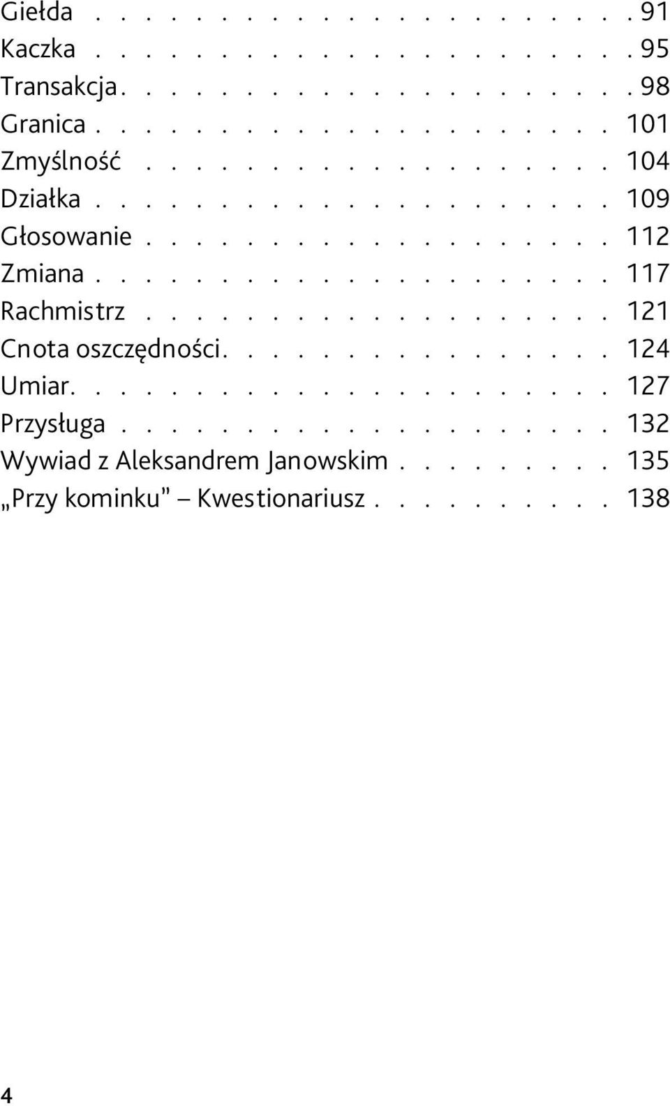 104 Działka 109 Głosowanie 112 Zmiana 117 Rachmistrz 121 Cnota