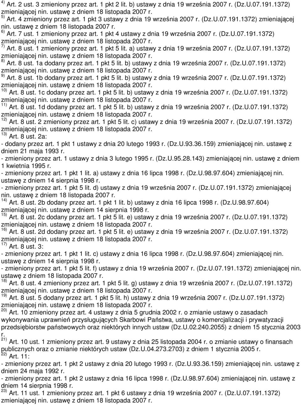 a) ustawy z dnia 19 września 2007 r. (Dz.U.07.191.1372) 8) Art. 8 ust. 1a dodany przez art. 1 pkt 5 lit. b) ustawy z dnia 19 września 2007 r. (Dz.U.07.191.1372) 9) Art. 8 ust. 1b dodany przez art.