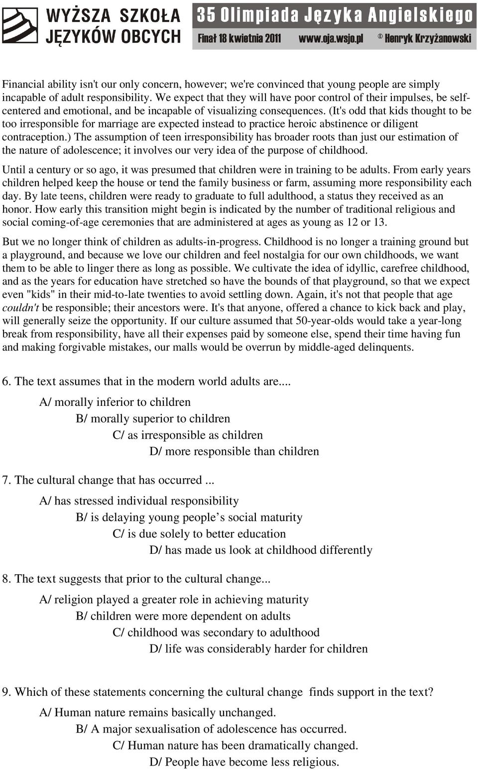 (It's odd that kids thought to be too irresponsible for marriage are expected instead to practice heroic abstinence or diligent contraception.