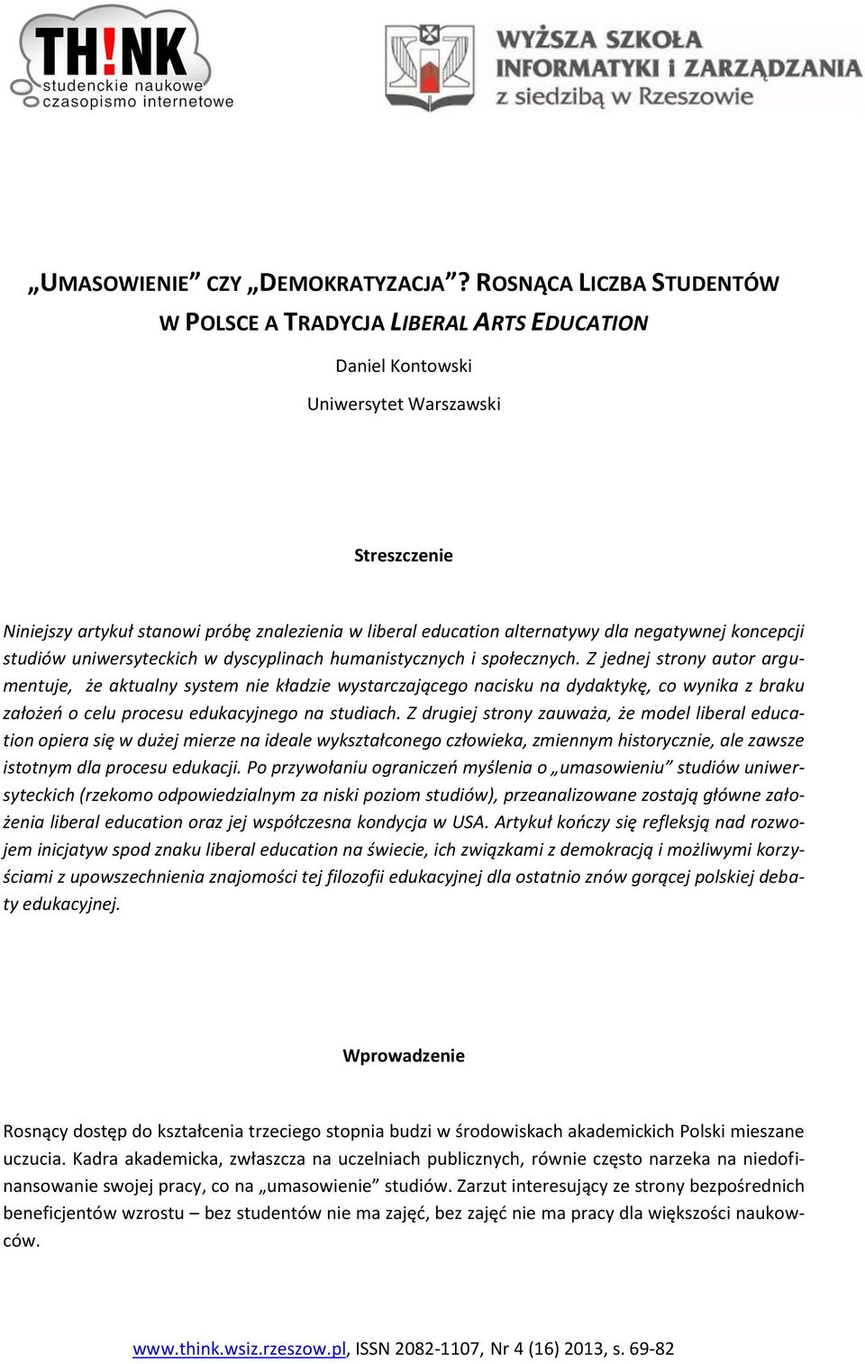 dla negatywnej koncepcji studiów uniwersyteckich w dyscyplinach humanistycznych i społecznych.