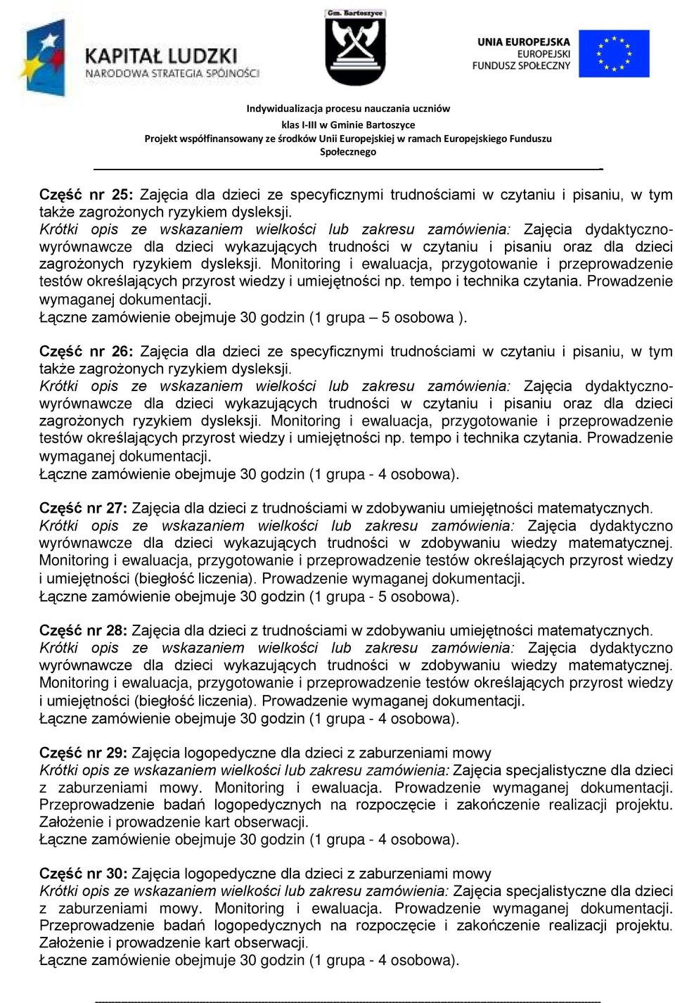 Monitoring i ewaluacja, przygotowanie i przeprowadzenie testów określających przyrost wiedzy i umiejętności np. tempo i technika czytania. Prowadzenie wymaganej dokumentacji.