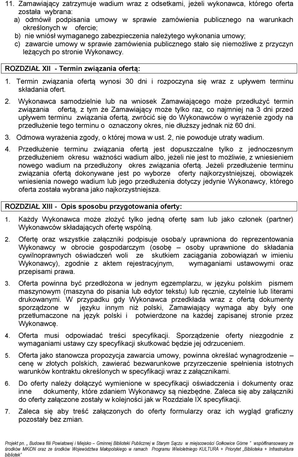 ROZDZIAŁ XII - Termin związania ofertą: 1. Termin związania ofertą wynosi 30 dni i rozpoczyna się wraz z upływem terminu składania ofert. 2.