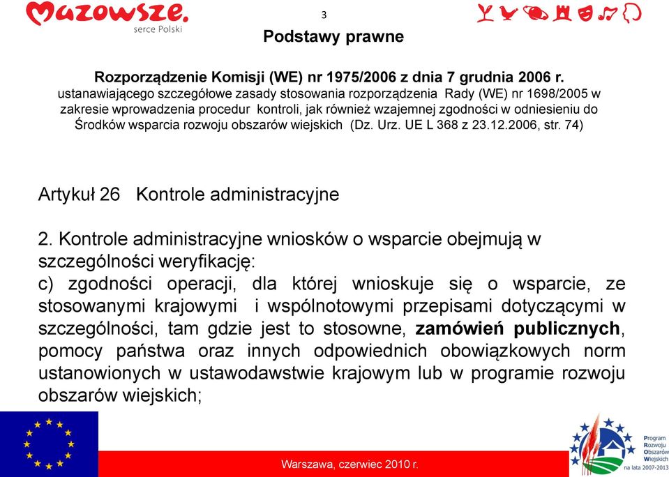 rozwoju obszarów wiejskich (Dz. Urz. UE L 368 z 23.12.2006, str. 74) Artykuł 26 Kontrole administracyjne 2.