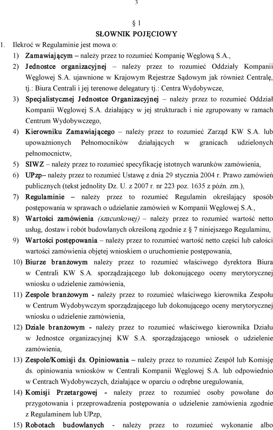 : Centra Wydobywcze, 3) Specjalistycznej Jednostce Organizacyjnej należy przez to rozumieć Oddział Kompanii Węglowej S.A.