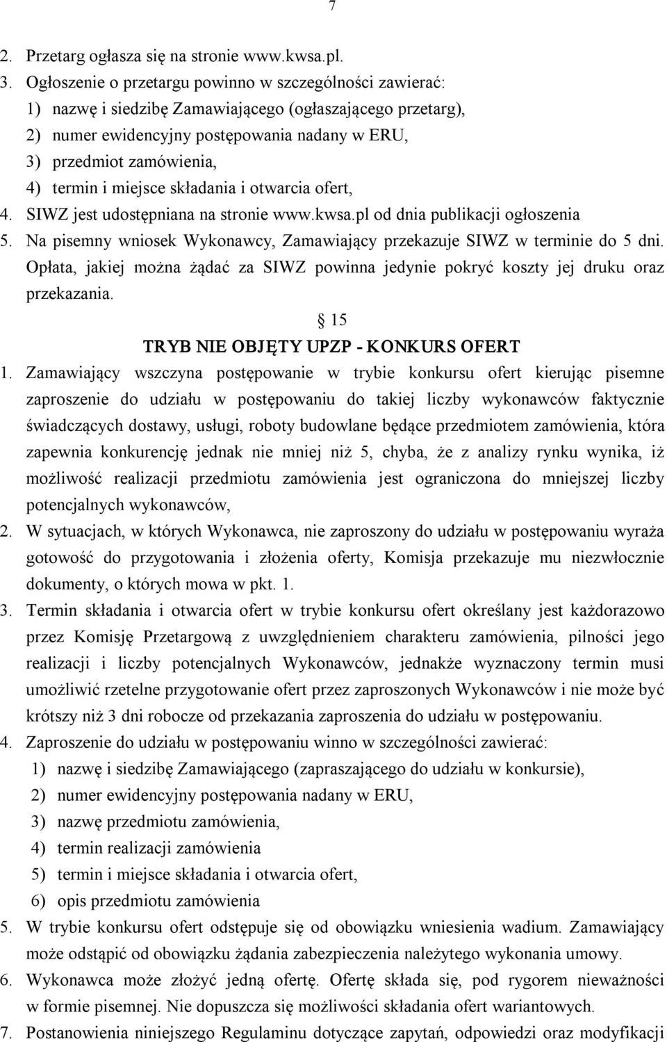 i miejsce składania i otwarcia ofert, 4. SIWZ jest udostępniana na stronie www.kwsa.pl od dnia publikacji ogłoszenia 5. Na pisemny wniosek Wykonawcy, Zamawiający przekazuje SIWZ w terminie do 5 dni.