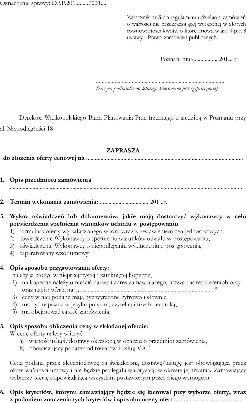 ... (nazwa podmiotu do którego kierowane jest zaproszenie) Dyrektor Wielkopolskiego Biura Planowania Przestrzennego z siedzibą w Poznaniu przy al.