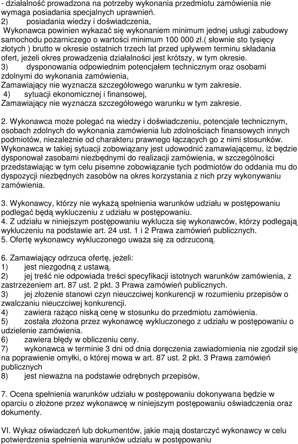 ( słownie sto tysięcy złotych ) brutto w okresie ostatnich trzech lat przed upływem terminu składania ofert, jeżeli okres prowadzenia działalności jest krótszy, w tym okresie.