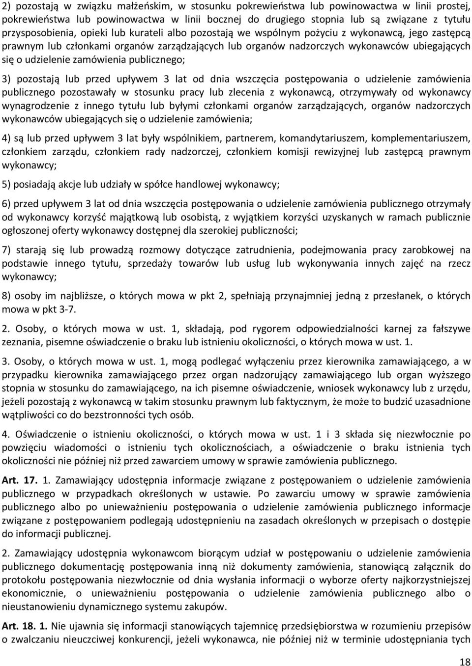 udzielenie zamówienia publicznego; 3) pozostają lub przed upływem 3 lat od dnia wszczęcia postępowania o udzielenie zamówienia publicznego pozostawały w stosunku pracy lub zlecenia z wykonawcą,