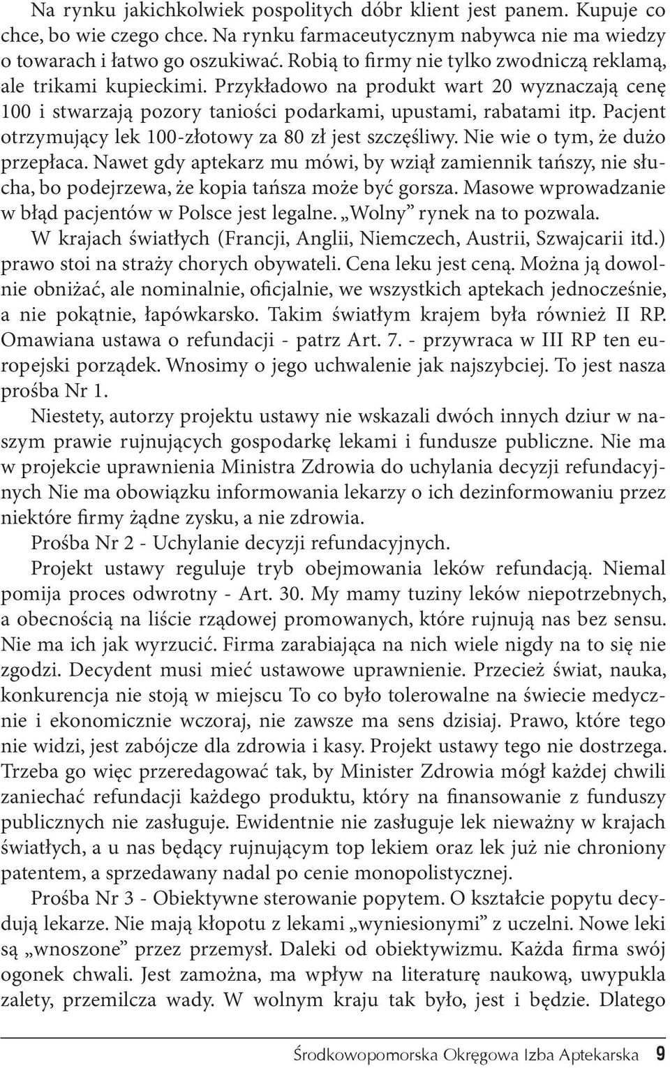 Pacjent otrzymujący lek 100-złotowy za 80 zł jest szczęśliwy. Nie wie o tym, że dużo przepłaca.