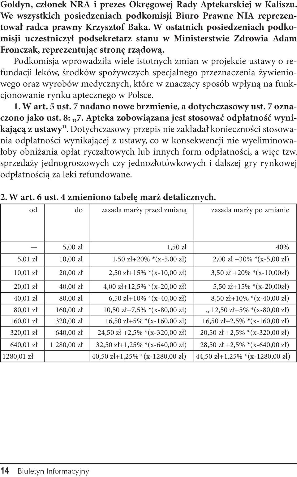 Podkomisja wprowadziła wiele istotnych zmian w projekcie ustawy o refundacji leków, środków spożywczych specjalnego przeznaczenia żywieniowego oraz wyrobów medycznych, które w znaczący sposób wpłyną