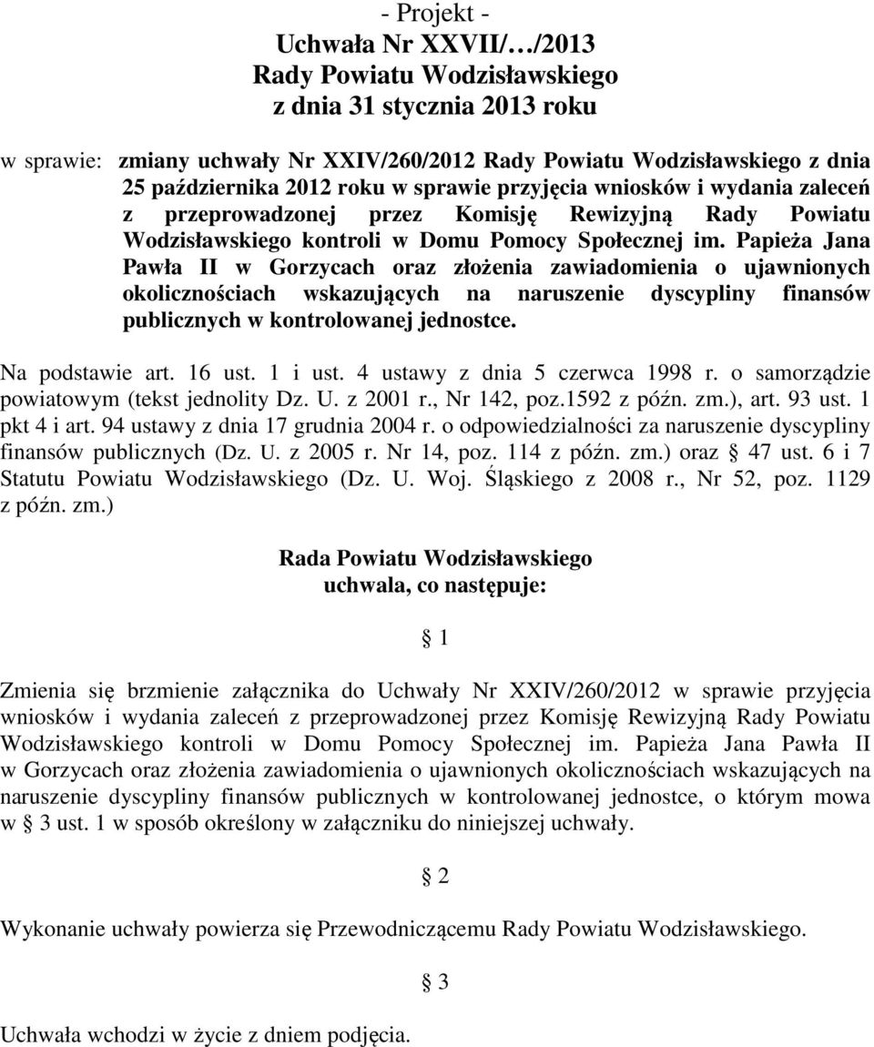 Papieża Jana Pawła II w Gorzycach oraz złożenia zawiadomienia o ujawnionych okolicznościach wskazujących na naruszenie dyscypliny finansów publicznych w kontrolowanej jednostce. Na podstawie art.