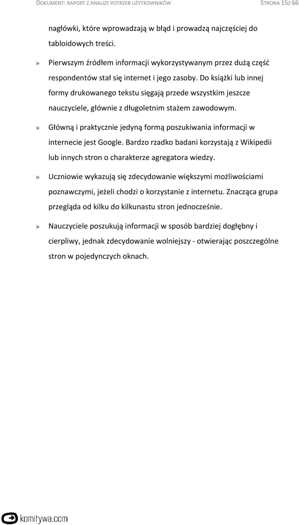 Do książki lub innej formy drukowanego tekstu sięgają przede wszystkim jeszcze nauczyciele, głównie z długoletnim stażem zawodowym.