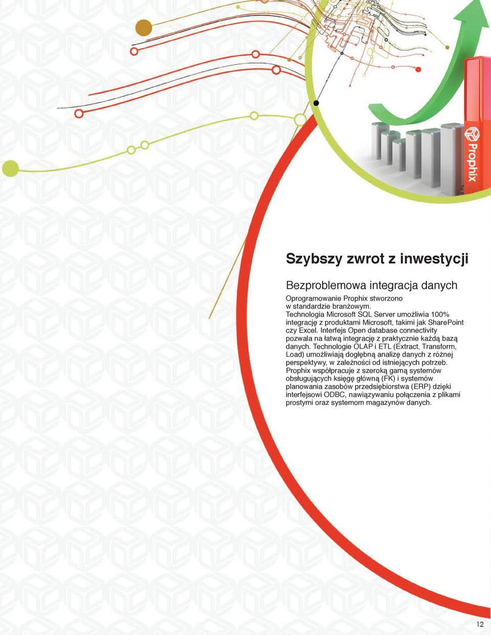 Interfejs Open database connectivity pozwala na łatwą integrację z praktycznie każdą bazą danych.