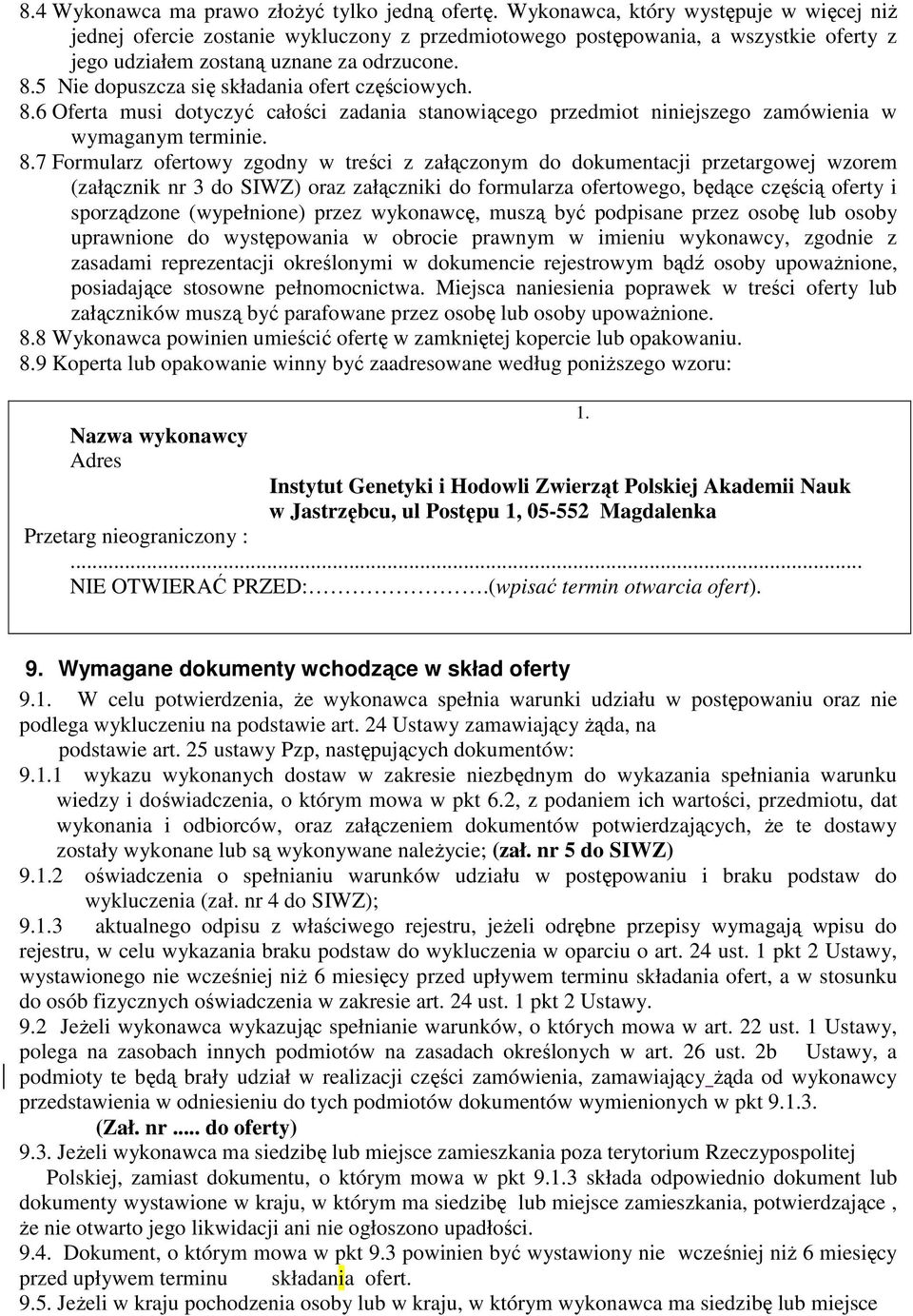 5 Nie dopuszcza się składania ofert częściowych. 8.