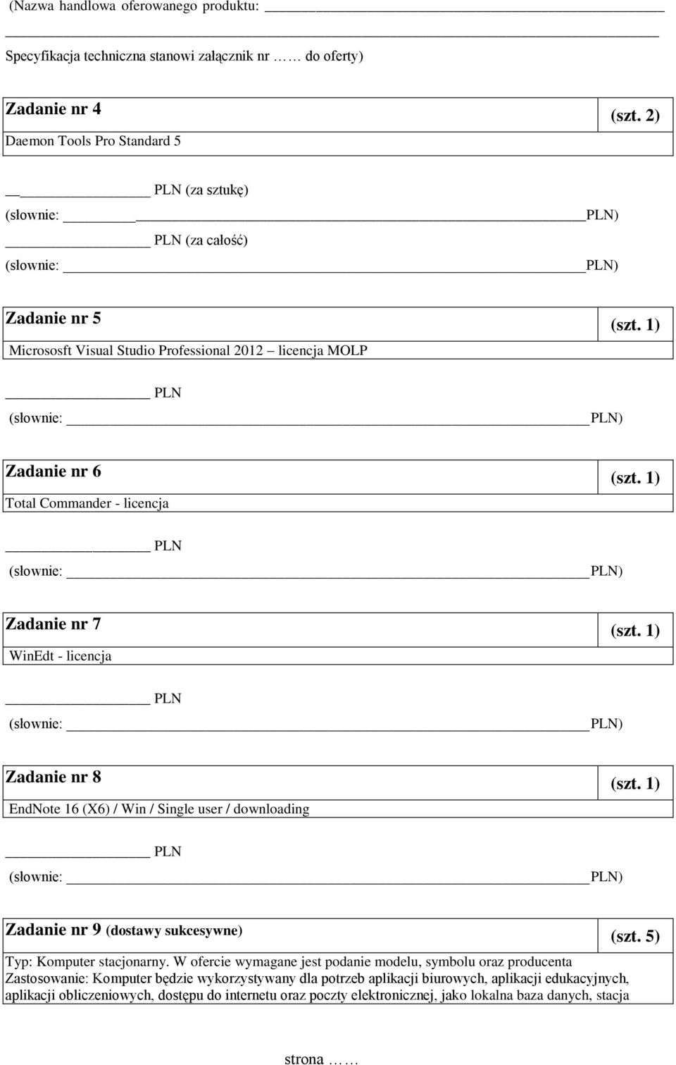 1) EndNote 16 (X6) / Win / Single user / downloading PLN Zadanie nr 9 (dostawy sukcesywne) (szt. 5) Typ: Komputer stacjonarny.