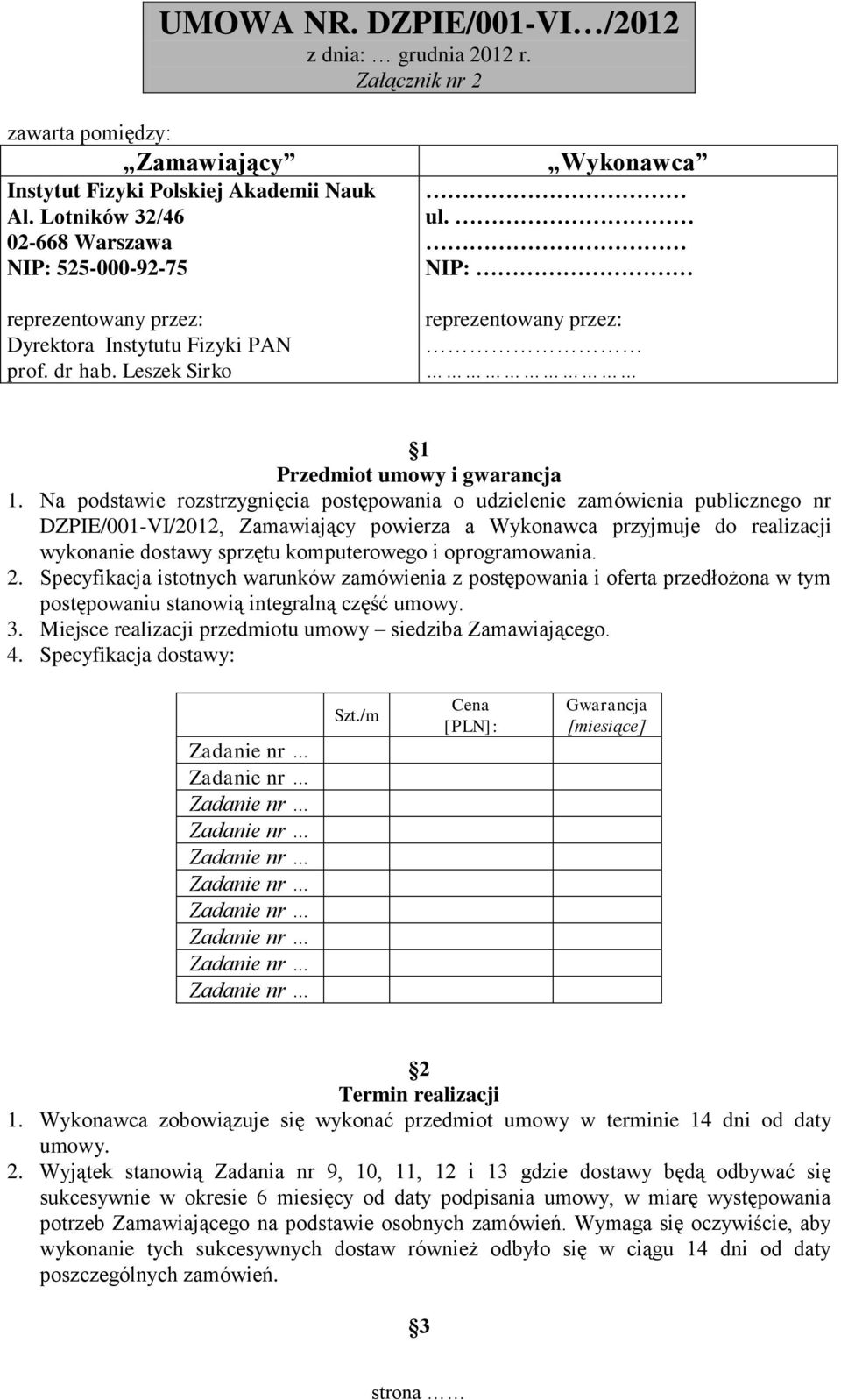 NIP: reprezentowany przez: 1 Przedmiot umowy i gwarancja 1.