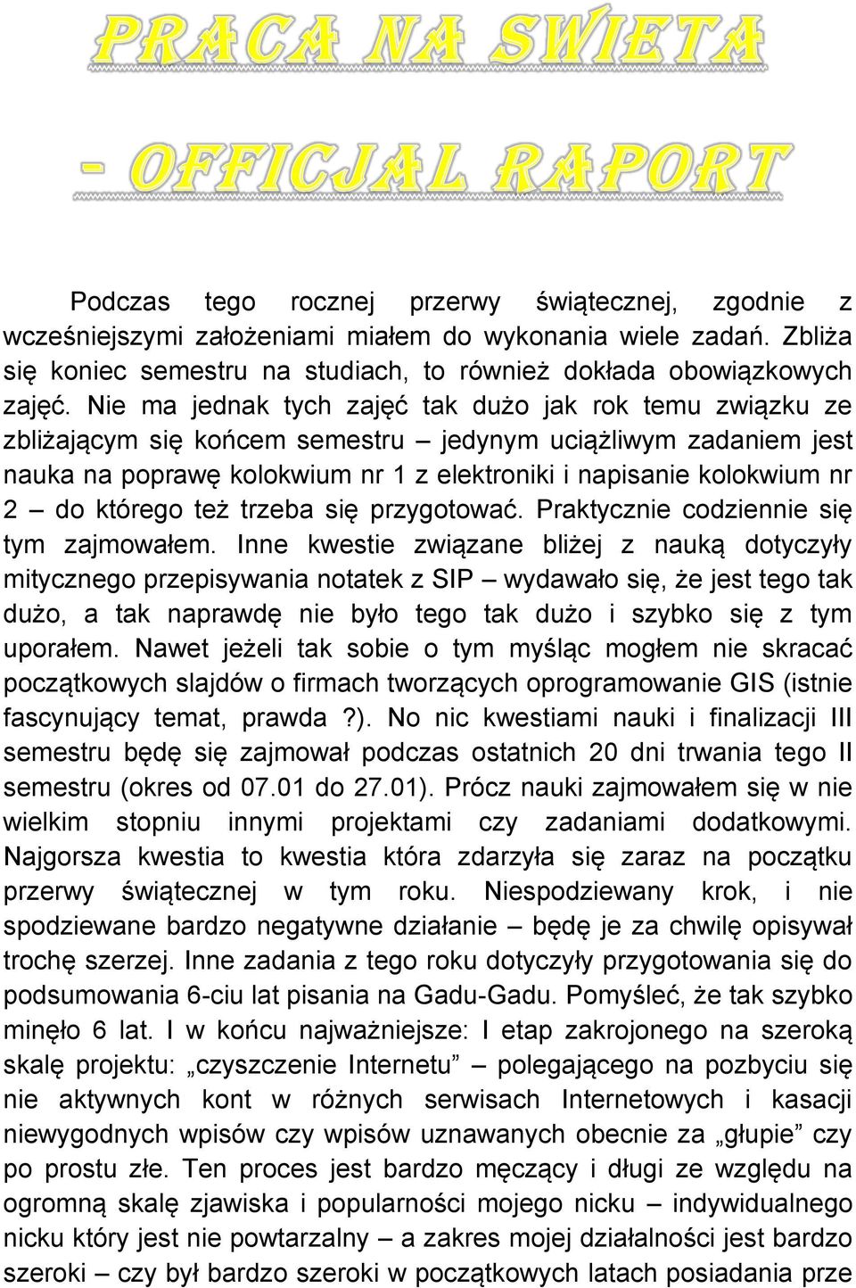 którego też trzeba się przygotować. Praktycznie codziennie się tym zajmowałem.