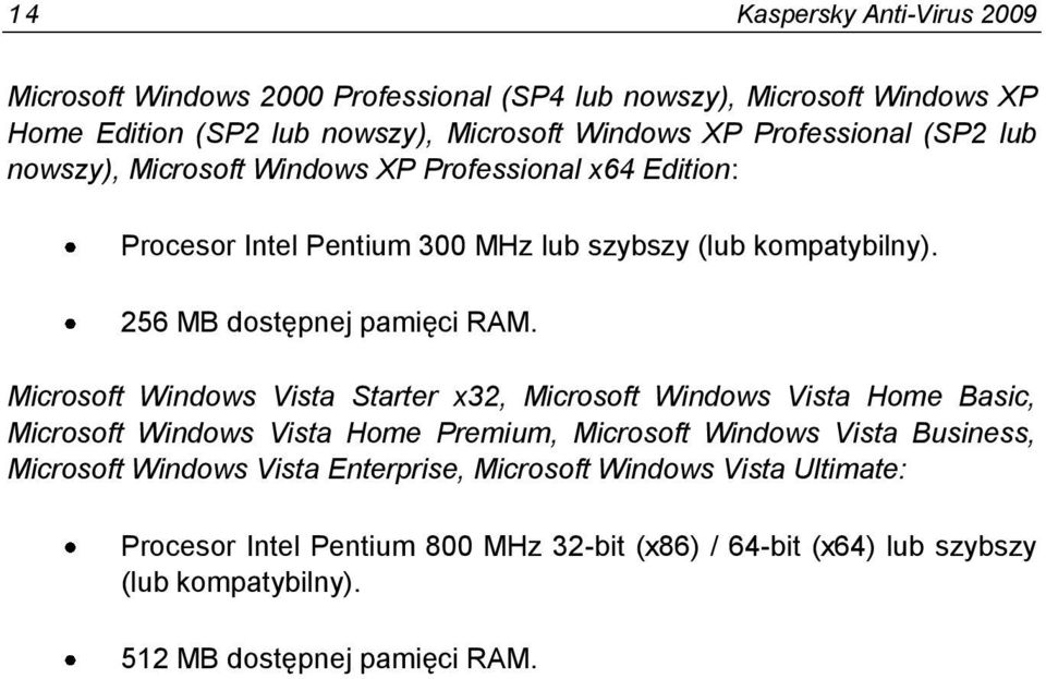 256 MB dostępnej pamięci RAM.