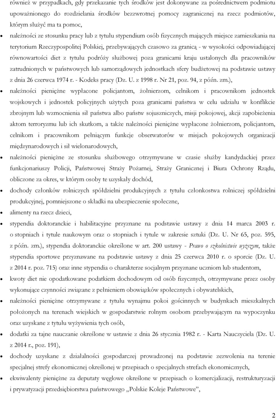 wysokości odpowiadającej równowartości diet z tytułu podróży służbowej poza granicami kraju ustalonych dla pracowników zatrudnionych w państwowych lub samorządowych jednostkach sfery budżetowej na