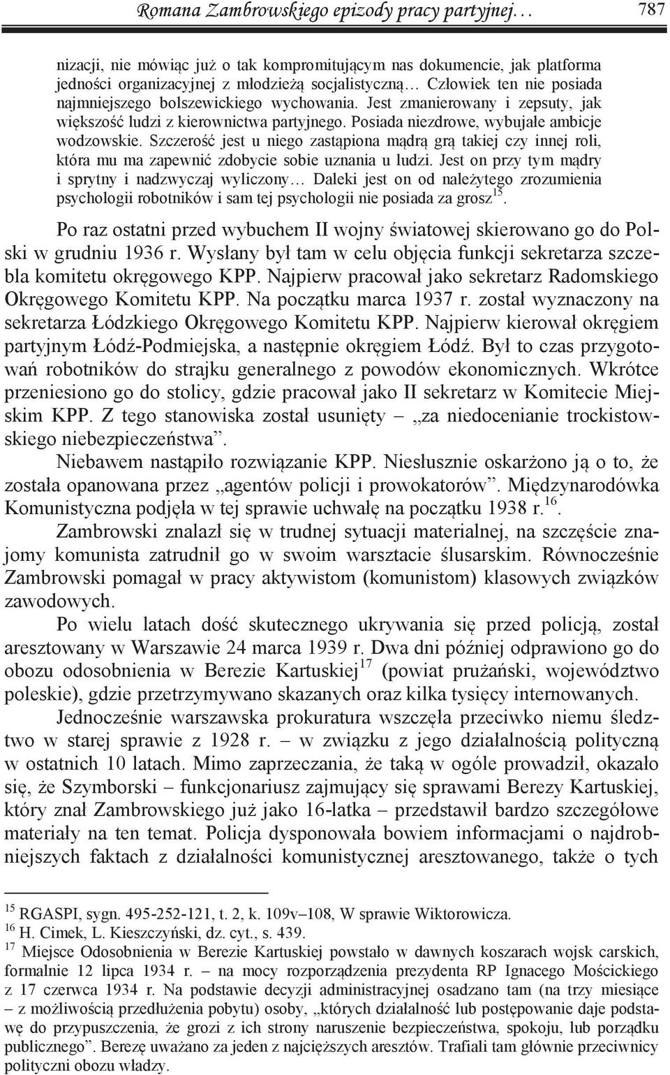 Szczerość jest u niego zastąpiona mądrą grą takiej czy innej roli, która mu ma zapewnić zdobycie sobie uznania u ludzi.