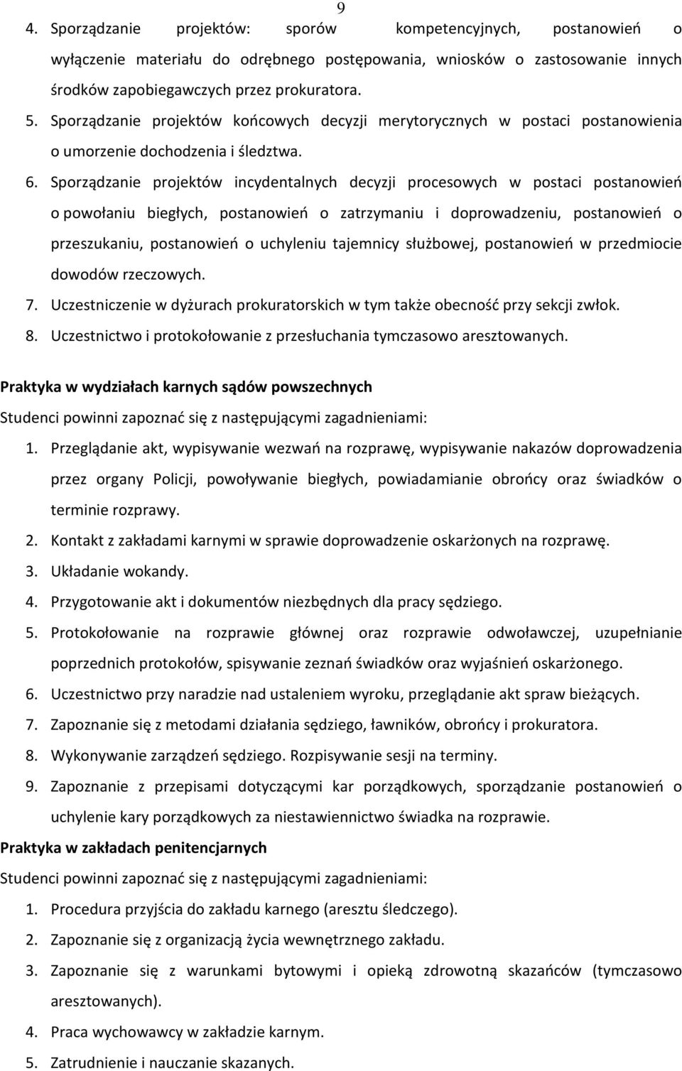 Sporządzanie projektów incydentalnych decyzji procesowych w postaci postanowień o powołaniu biegłych, postanowień o zatrzymaniu i doprowadzeniu, postanowień o przeszukaniu, postanowień o uchyleniu