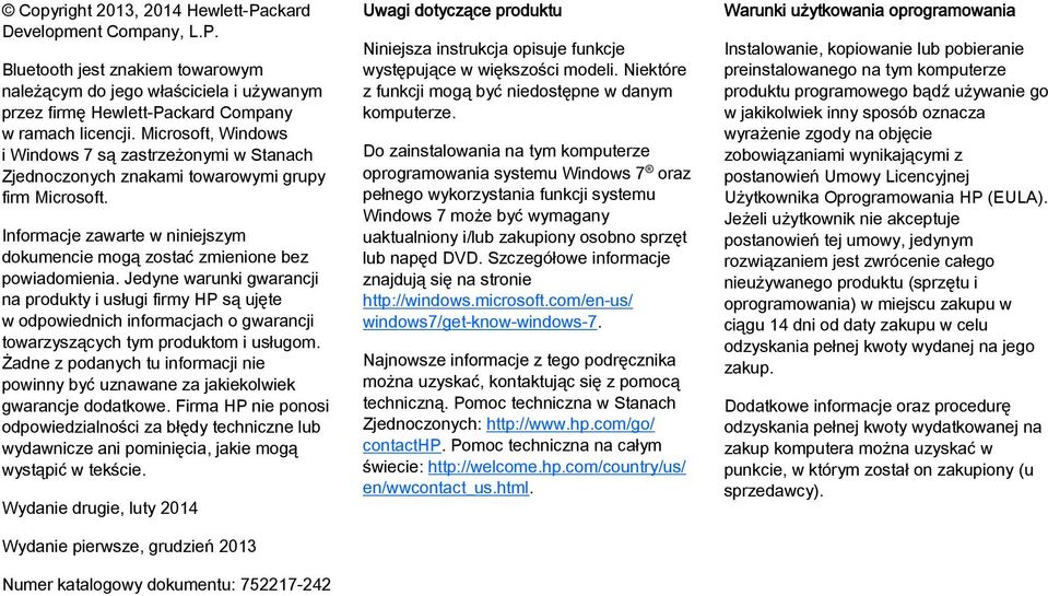 Jedyne warunki gwarancji na produkty i usługi firmy HP są ujęte w odpowiednich informacjach o gwarancji towarzyszących tym produktom i usługom.