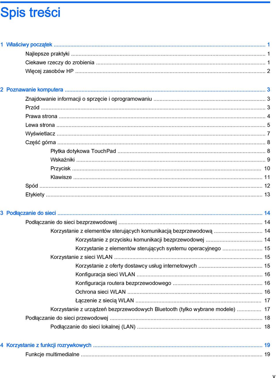 .. 13 3 Podłączanie do sieci... 14 Podłączanie do sieci bezprzewodowej... 14 Korzystanie z elementów sterujących komunikacją bezprzewodową... 14 Korzystanie z przycisku komunikacji bezprzewodowej.