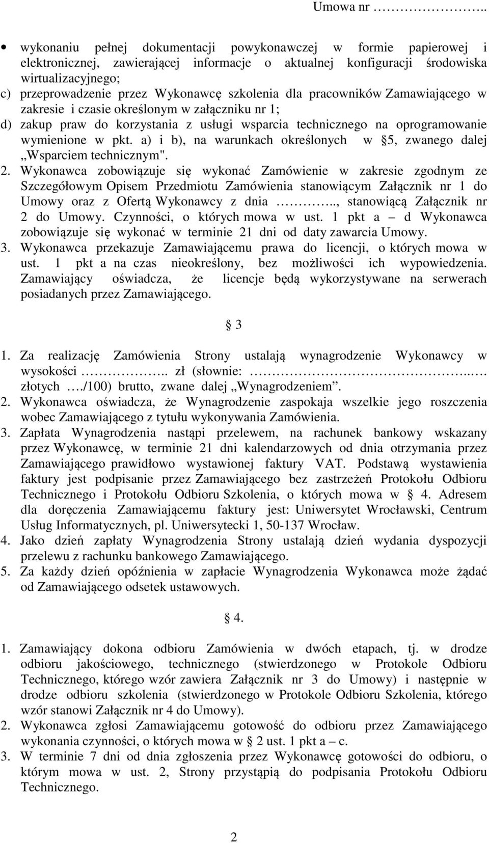 a) i b), na warunkach określonych w 5, zwanego dalej Wsparciem technicznym". 2.