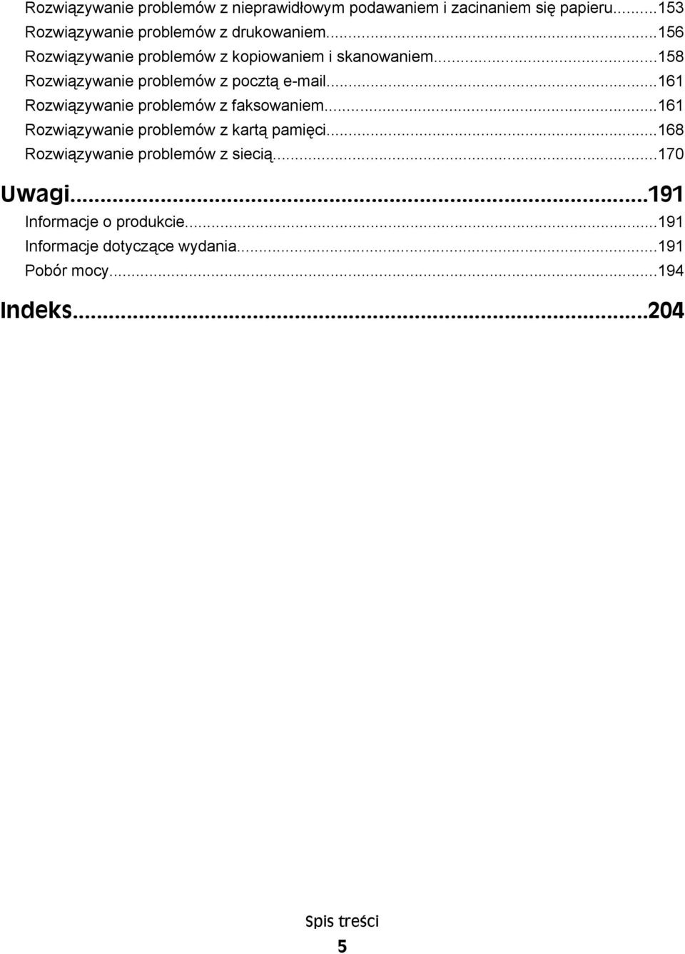 ..161 Rozwiązywanie problemów z faksowaniem...161 Rozwiązywanie problemów z kartą pamięci.