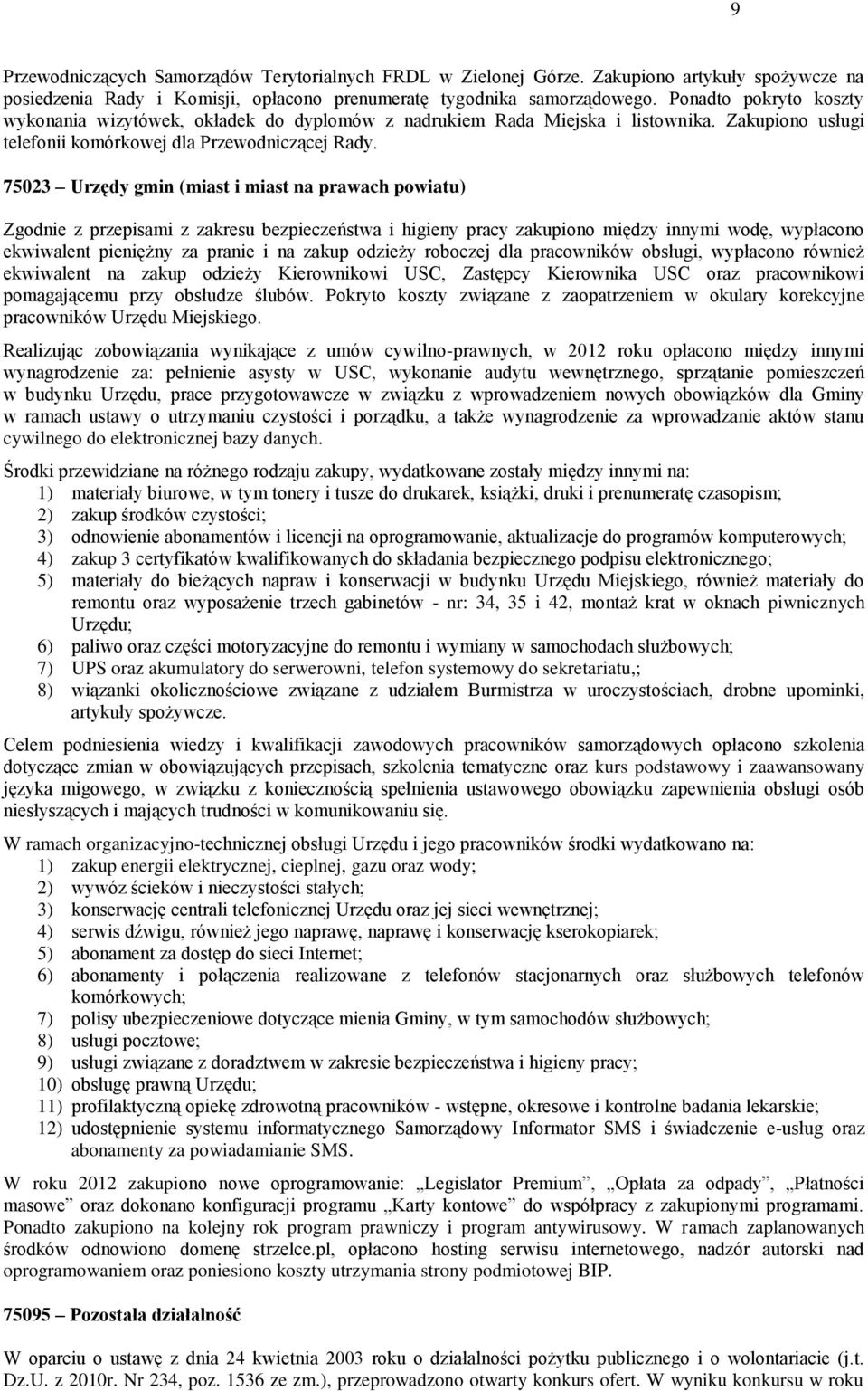 75023 Urzędy gmin (miast i miast na prawach powiatu) Zgodnie z przepisami z zakresu bezpieczeństwa i higieny pracy zakupiono między innymi wodę, wypłacono ekwiwalent pieniężny za pranie i na zakup