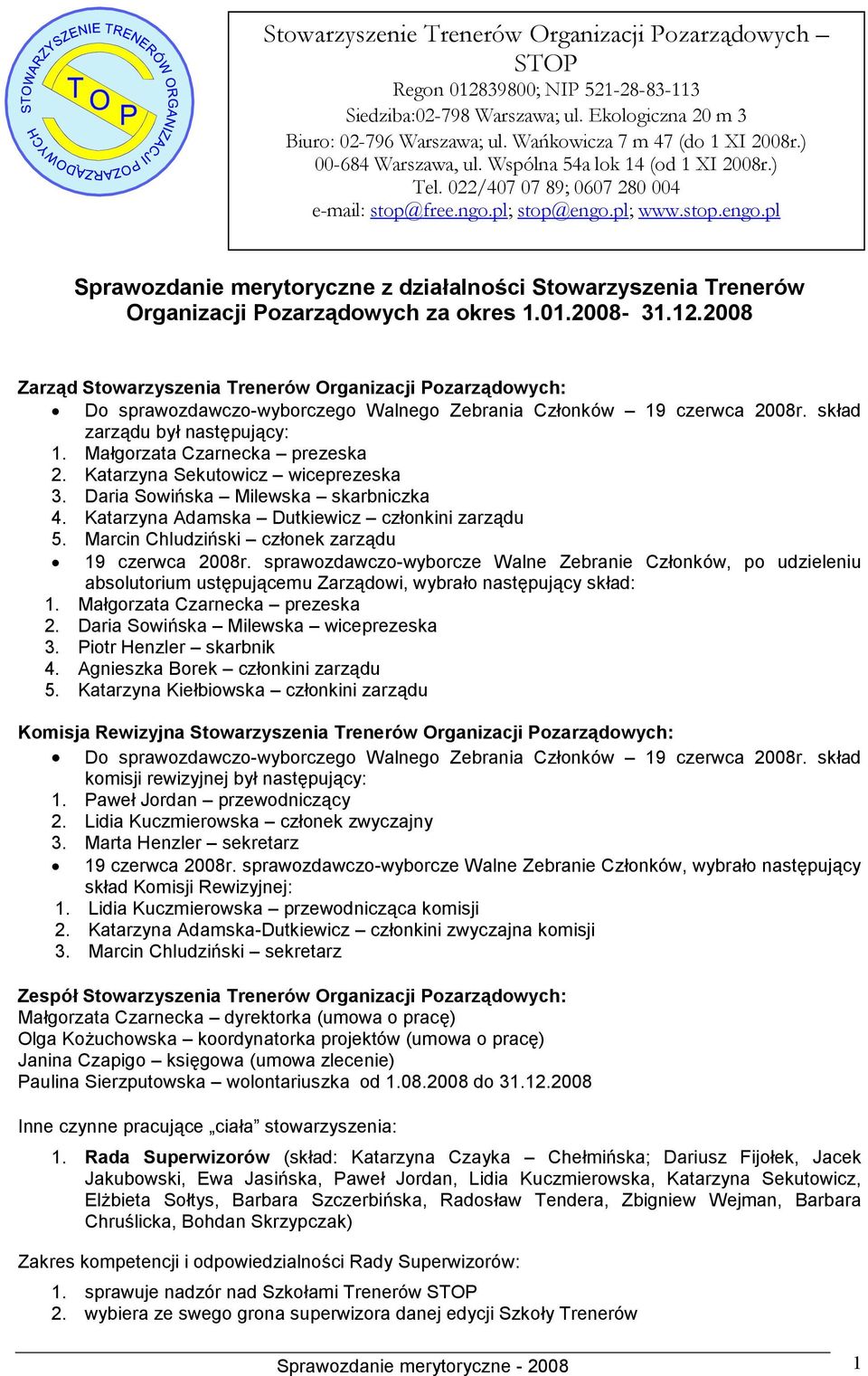 pl; www.stop.engo.pl Sprawozdanie merytoryczne z działalności Stowarzyszenia Trenerów Organizacji Pozarządowych za okres 1.01.2008-31.12.