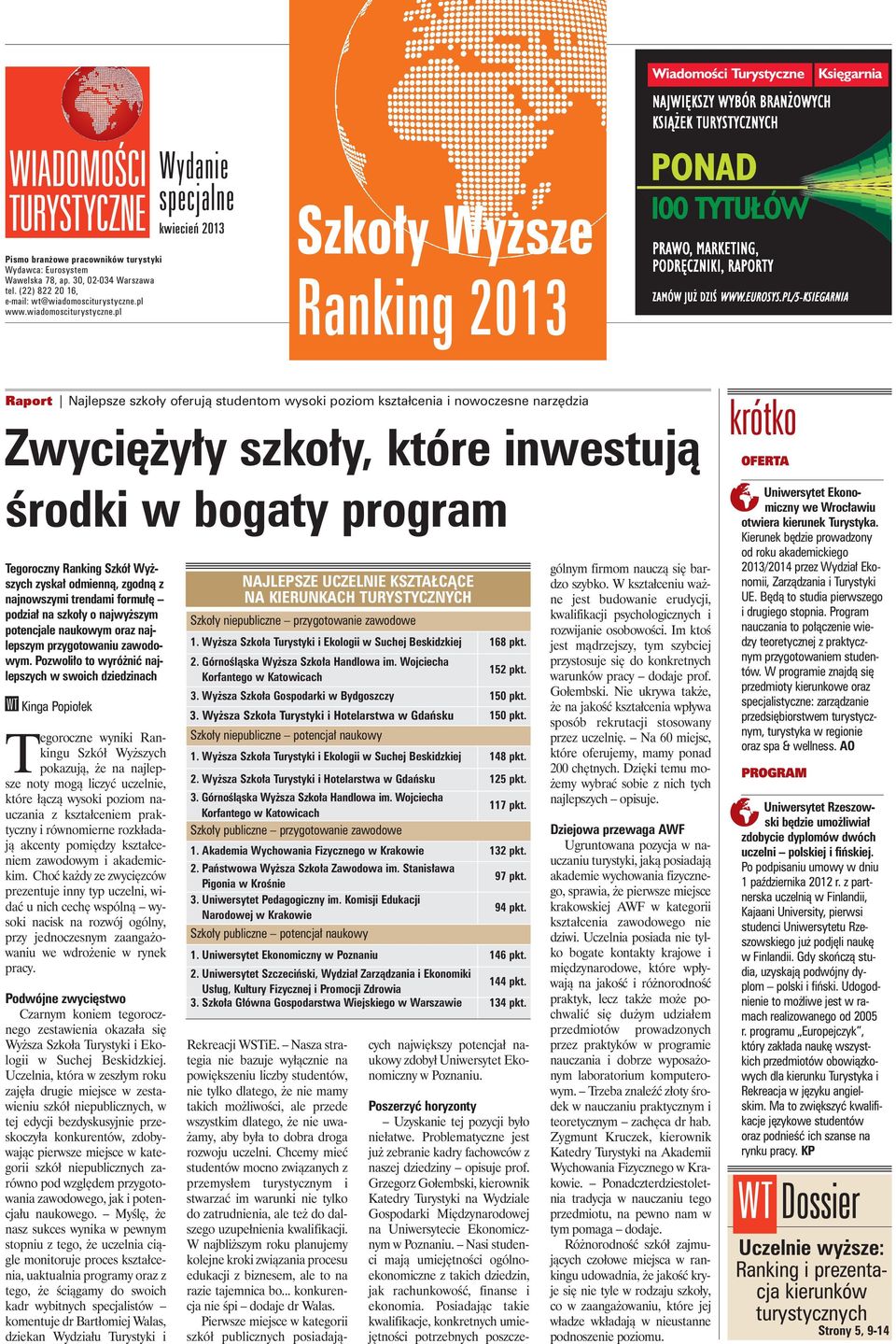 pl Wydanie specjalne kwiecień 2013 Szkoły Wyzsze Ranking 2013 Wiadomości Turystyczne NAJWIĘKSZY WYBÓR BRANŻOWYCH KSIĄŻEK TURYSTYCZNYCH PONAD 100 TYTUŁÓW PRAWO, MARKETING, PODRĘCZNIKI, RAPORTY ZAMÓW