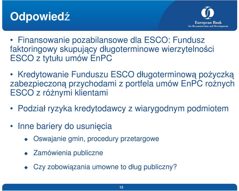 portfela umów EnPC ro nych ESCO z ró nymi klientami Podzia ryzyka kredytodawcy z wiarygodnym podmiotem Inne