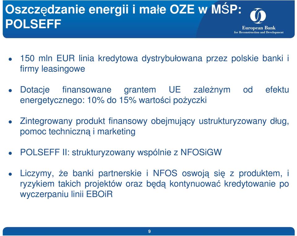 obejmujący ustrukturyzowany d ug, pomoc techniczną i marketing POLSEFF II: strukturyzowany wspólnie z NFOSiGW Liczymy, e banki