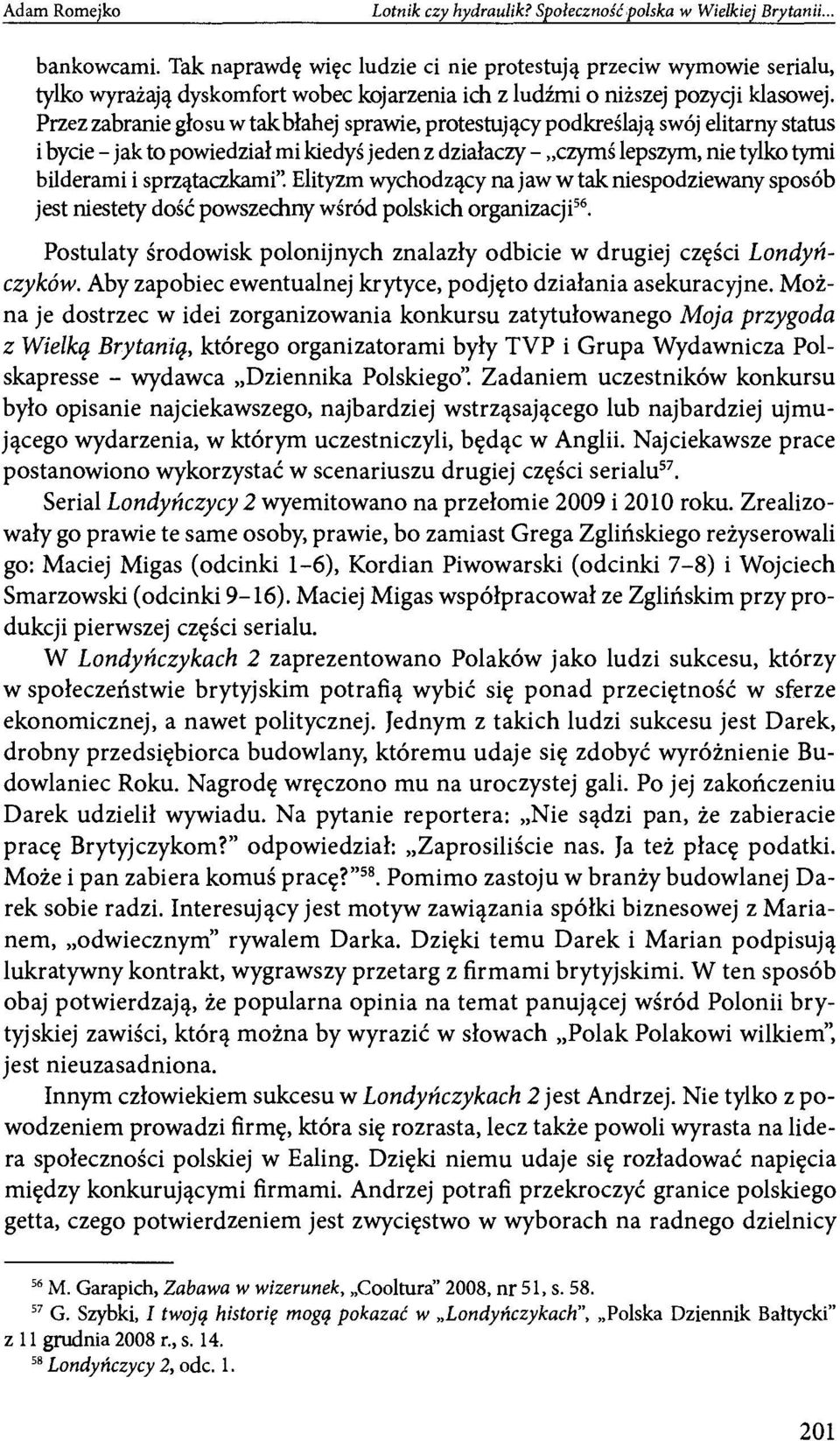 Przez zabranie głosu w tak błahej sprawie, protestujący podkreślają swój elitarny status i bycie - jak to powiedział mi kiedyś jeden z działaczy - czymś lepszym, nie tylko tymi bilderami i