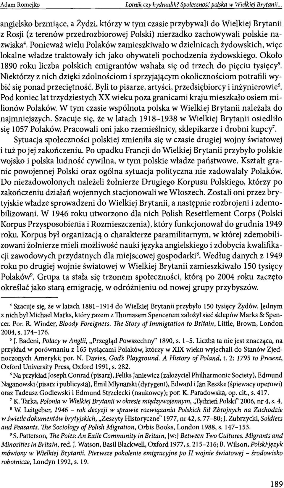 Ponieważ wielu Polaków zamieszkiwało w dzielnicach żydowskich, więc lokalne władze traktowały ich jako obywateli pochodzenia żydowskiego.